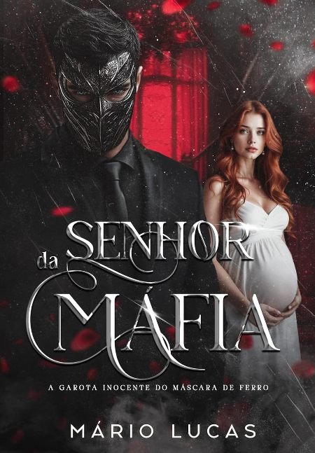 Senhor da Máfia: a garota inocente do Máscara de Ferro (Portuguese Edition)