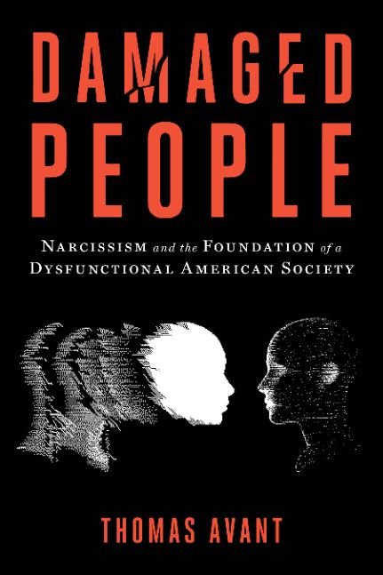 Damaged People: Narcissism and the Foundation of a Dysfunctional American Society