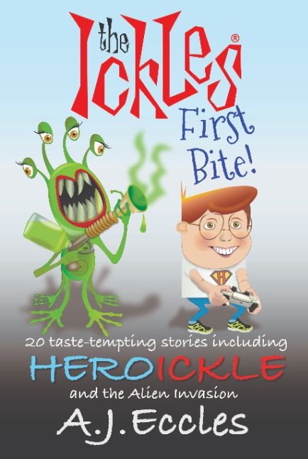 The Ickles® First Bite!: 20 taste-tempting stories including HEROICKLE and the Alien Invasion.