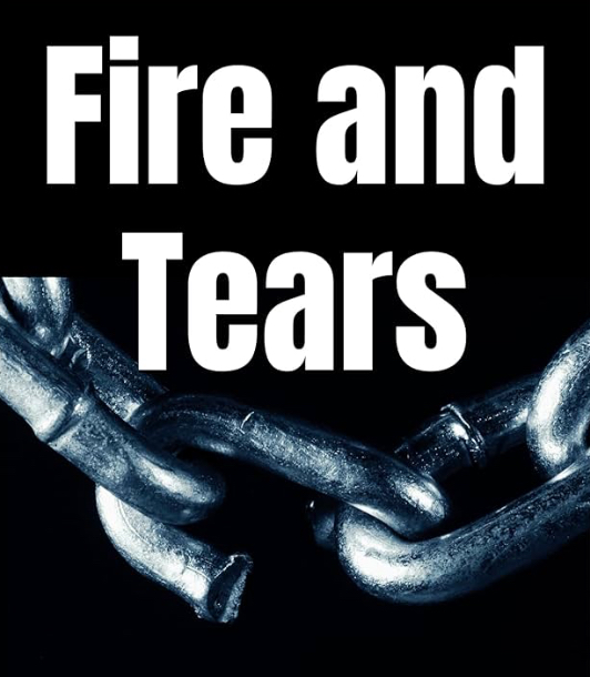 Fire and Tears