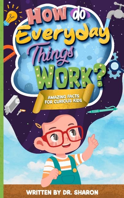 How Do Everyday Things Work? - Amazing Facts for Curious Kids